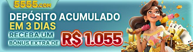 5555 - Depósito acumulado em 3 dias com bônus extra